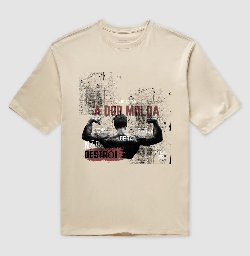 Camisa A dor molda , não destrói