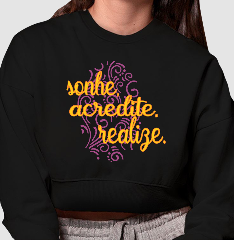 Sonhe, Acredite, Realize.