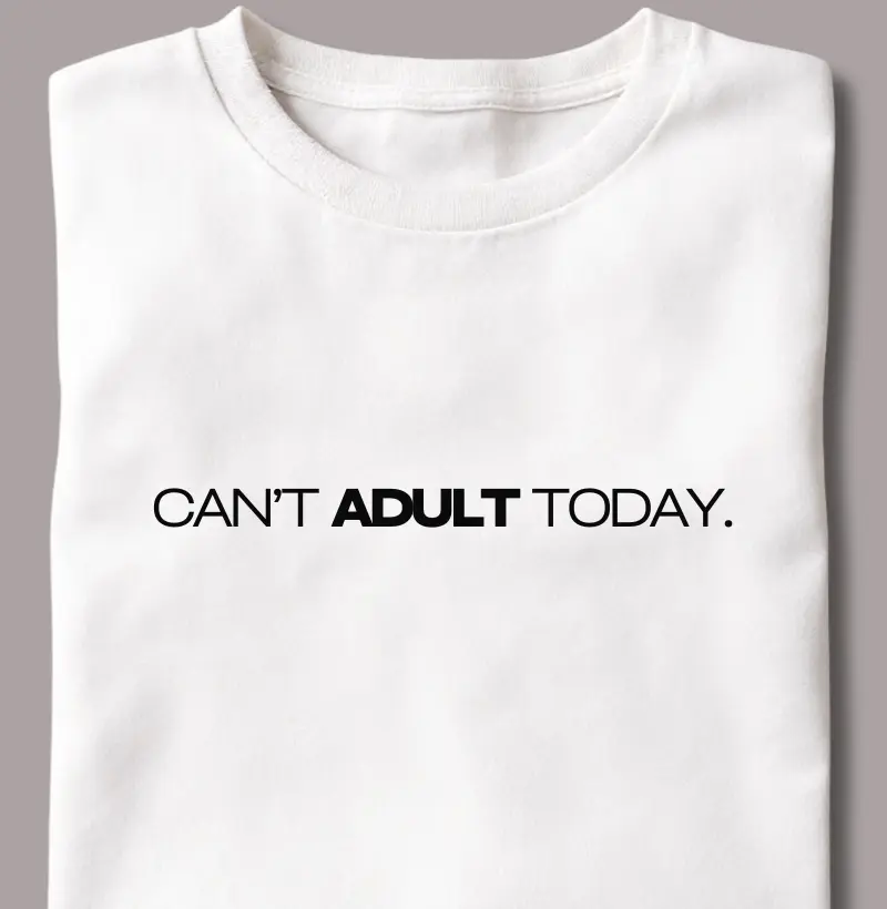 Can't Adult Today