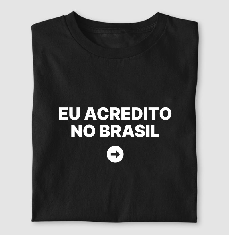Camiseta Eu acredito no Brasil