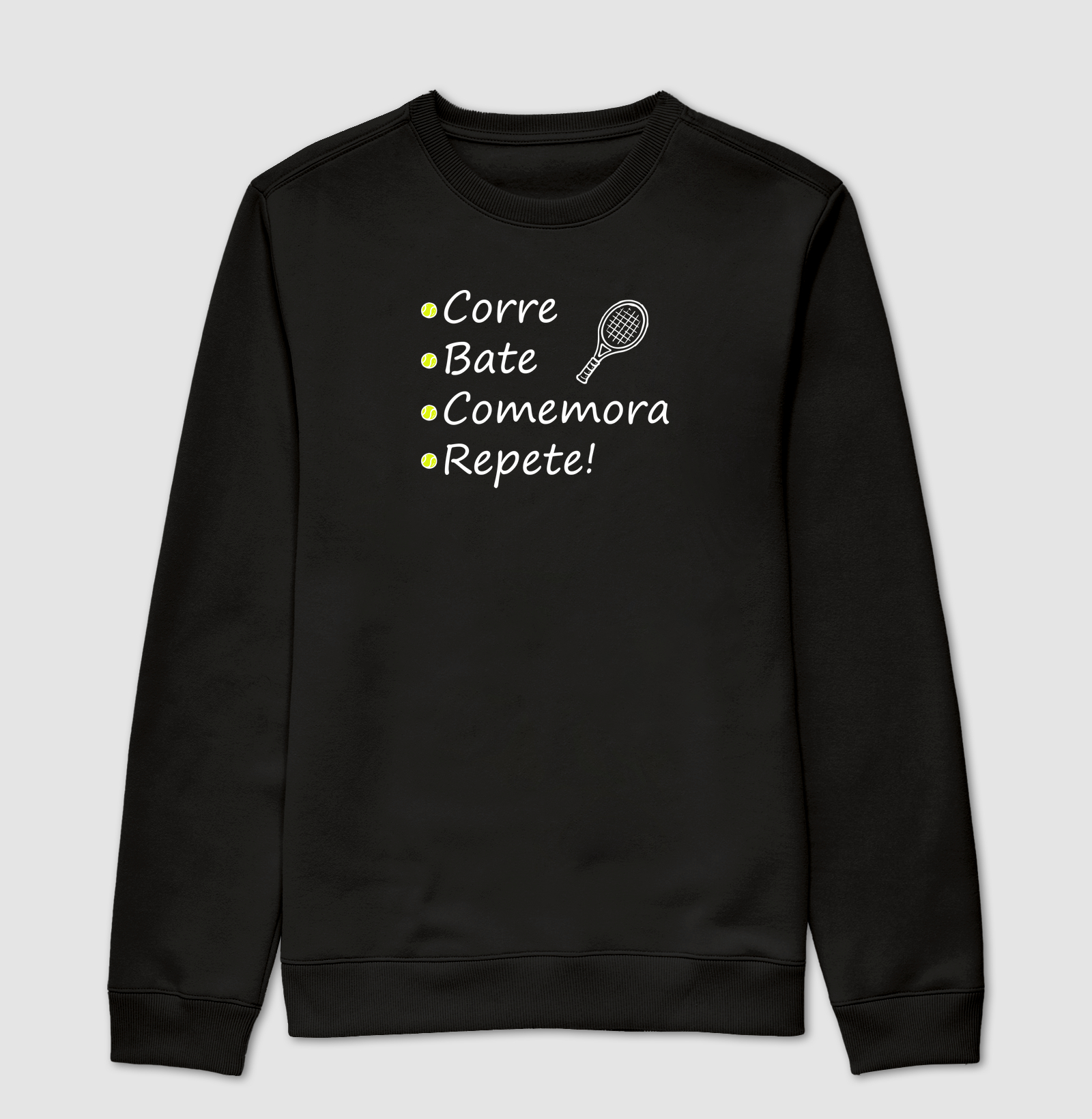 Corre, Bate, Comemora,  Repete! - Suéter Moletom