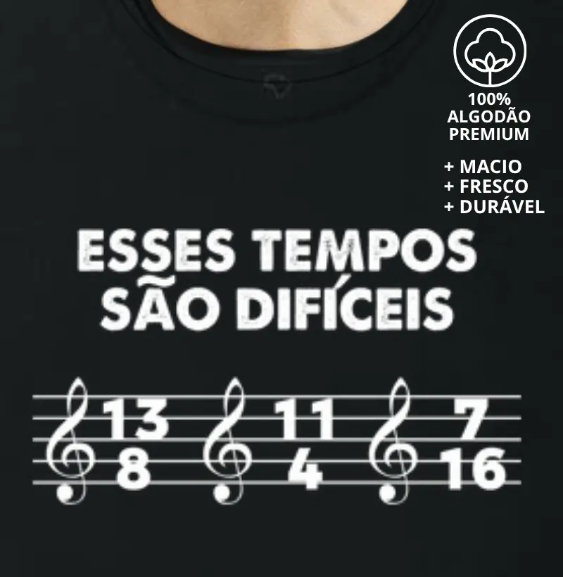 Camiseta Esses Tempos São Difíceis
