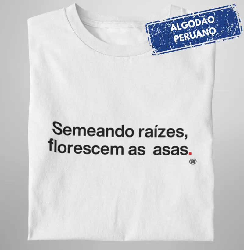 Semeando raízes, florescem as asas - Premium