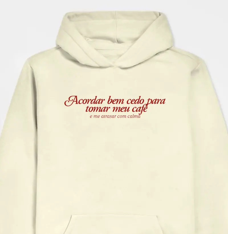 Hoodie Moletom - Tomar meu café e me atrasar com calma