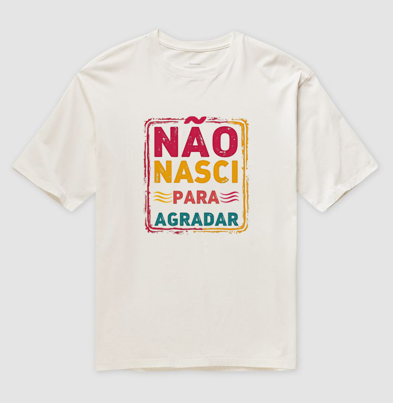 NÃO NASCI PARA AGRADAR
