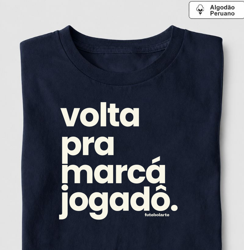 Volta pra marcá jogadô - Camiseta Algodão Peruano