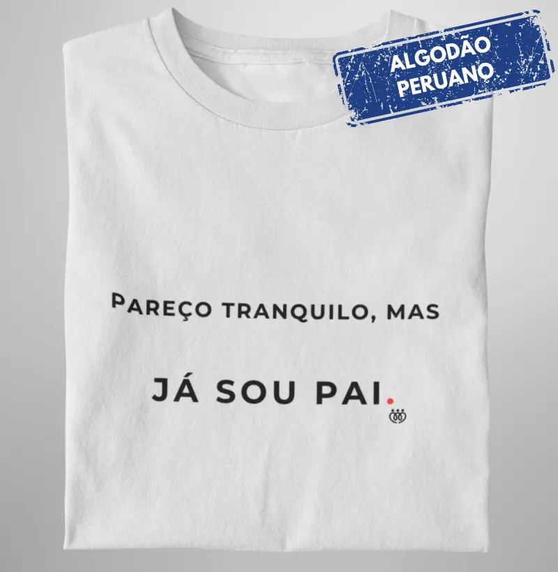 Pareço tranquilo, mas já sou pai Premium