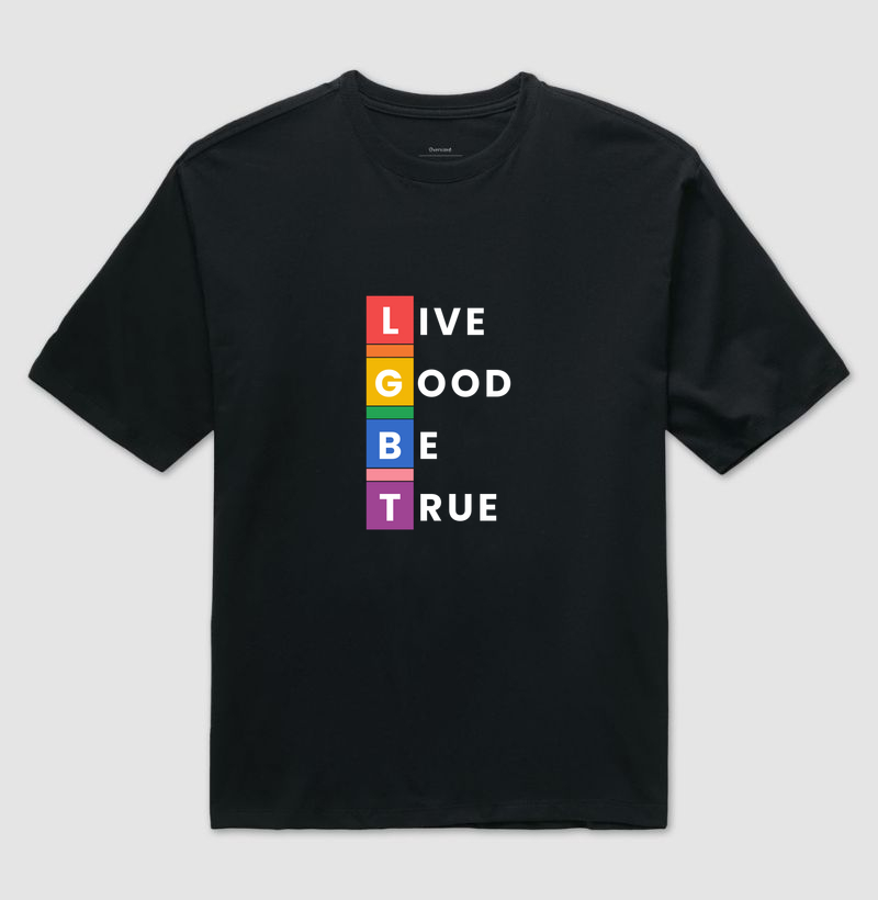 LIVE GOOD BE TRUE