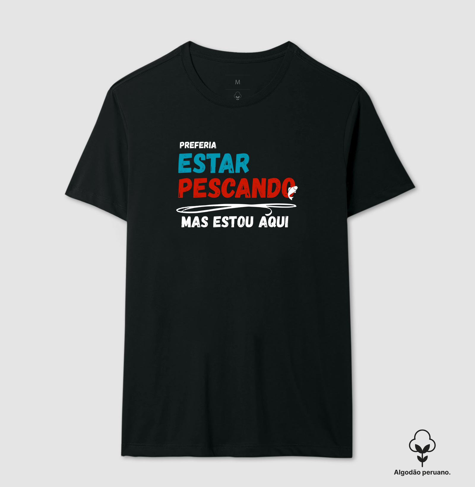 PREFERIA ESTAR PESCANDO - CAMISETA PREMIUM