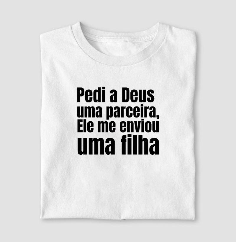 Camiseta Pedi a Deus uma Parceira