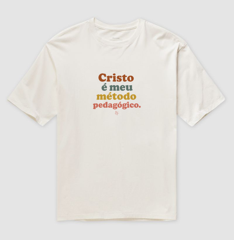 Cristo é meu método pedagógico - Camiseta Oversized
