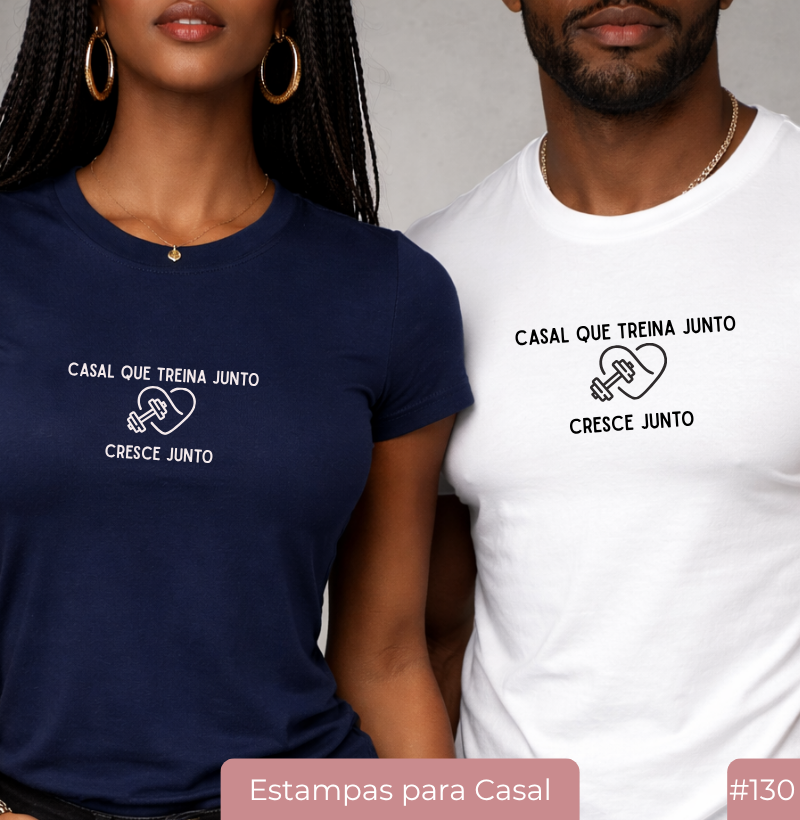 Camiseta #130 “Casal que Treina Junto, Cresce Junto”