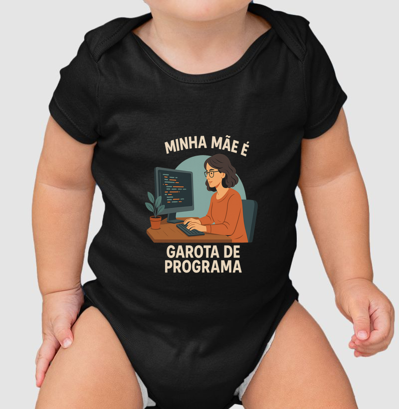 Body Infantil Minha Mãe é Garota de Programa – O bebê dev mais estiloso do repositório