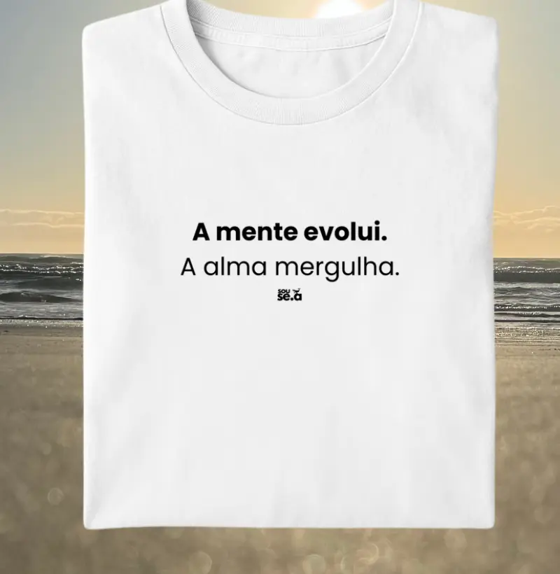 A mente evolui. A alma mergulha.