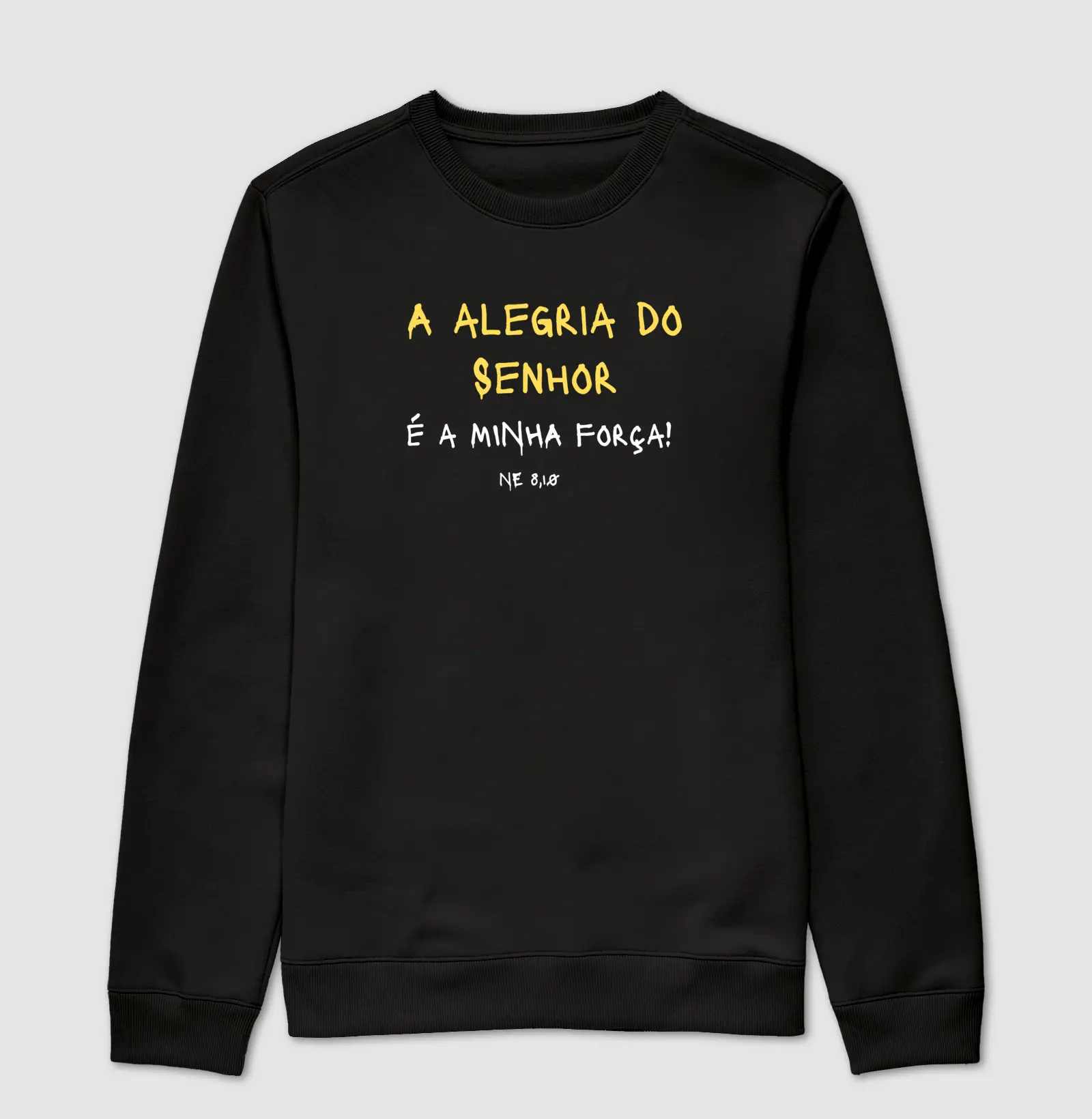 Moletom sem gorro "A alegria do senhor é minha força"