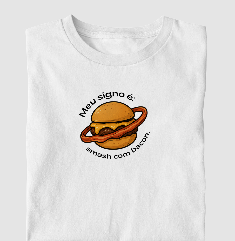 Meu signo é: smash com bacon.