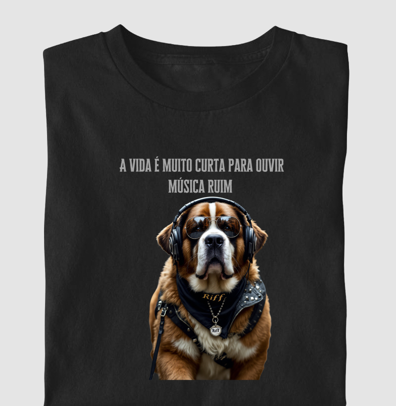 A vida é muito curta pra ouvir musica ruim - São Bernanrdo