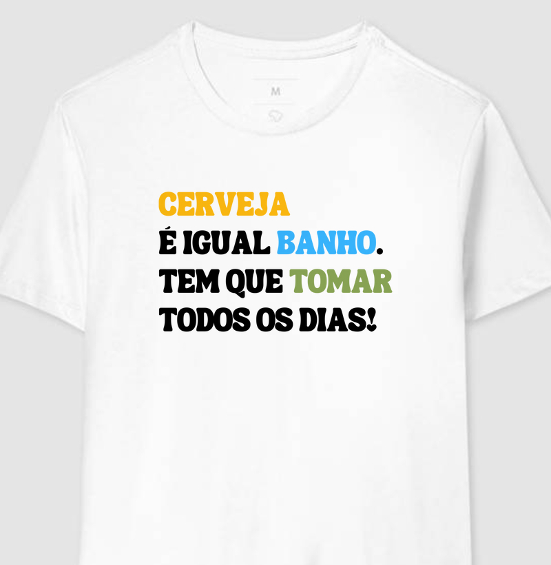 Coleção Frases - Cerveja é igual banho.