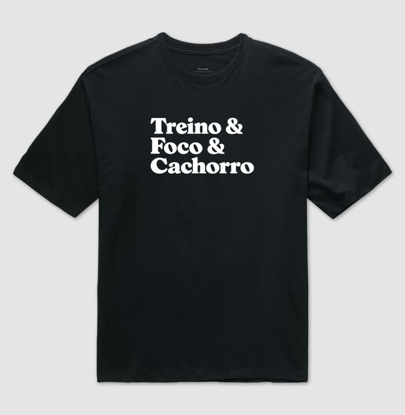 Foco & Treino & Cachorro - Camiseta Oversized