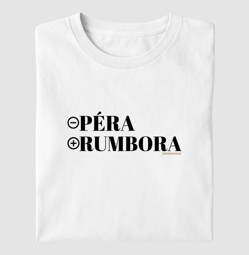 Camiseta "- Pera e + Rumbora"