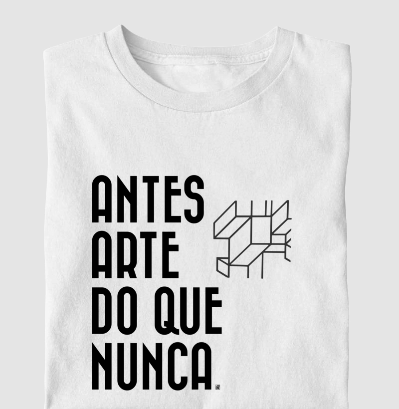 Antes arte do que nunca - Camiseta