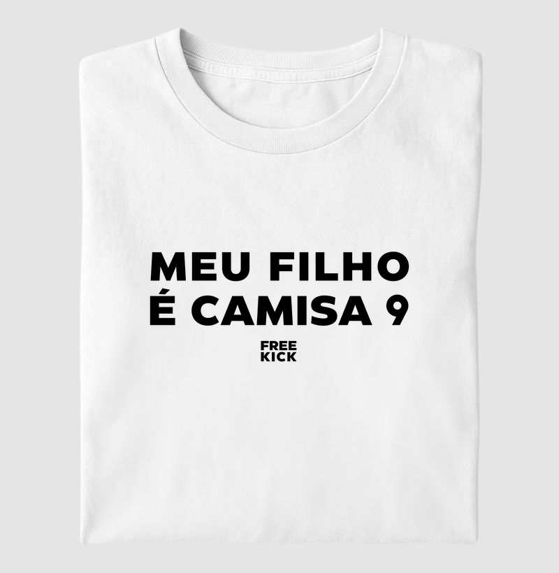 CAMISETA FREE KICK MEU FILHO É CAMISA 9