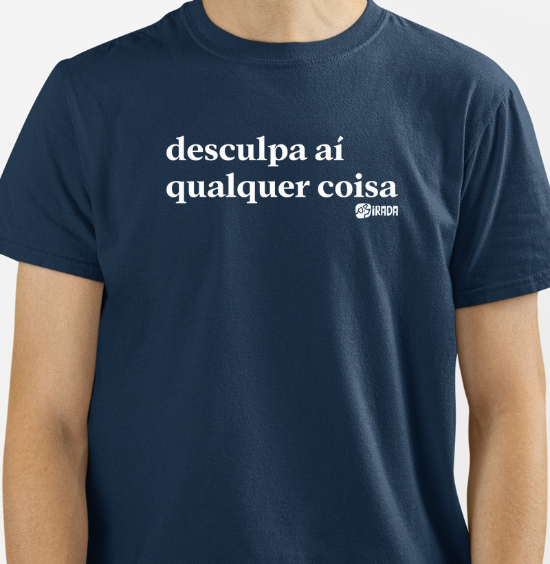 Desculpa aí qualquer coisa