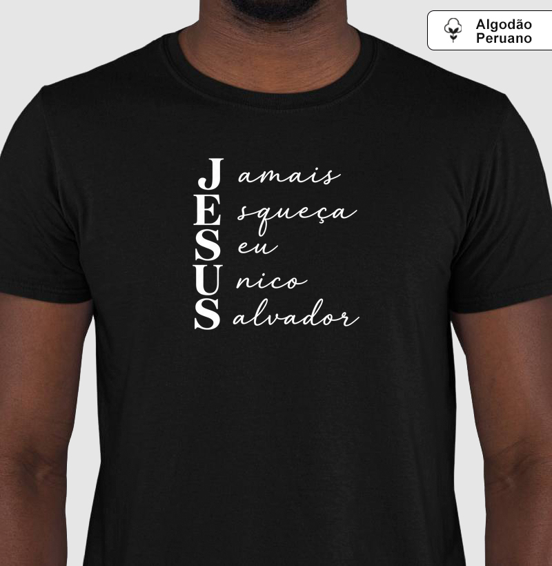Camiseta Algodão Peruano Jamais Esqueça Seu Salvador