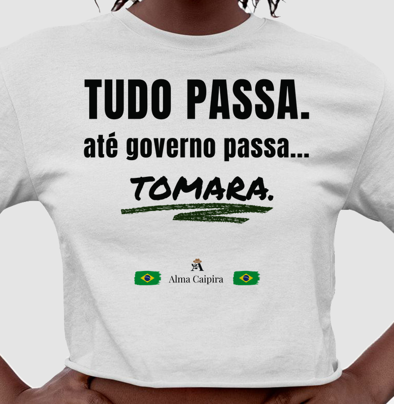 Tudo passa, até governo passa... tomara - Cropped