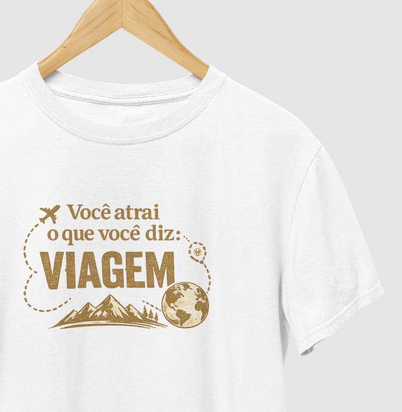 Camiseta Você Atrai o que Você Diz: Viagem