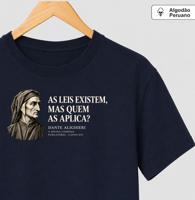 Dante Alighieri — As Leis Existem - Camiseta Algodão Peruano