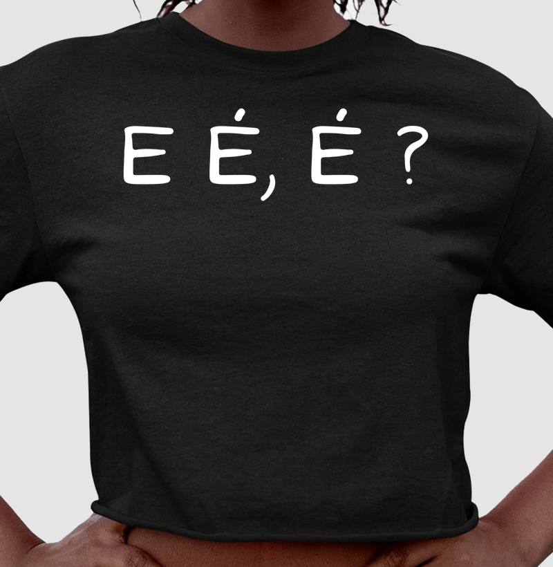 E É, É?