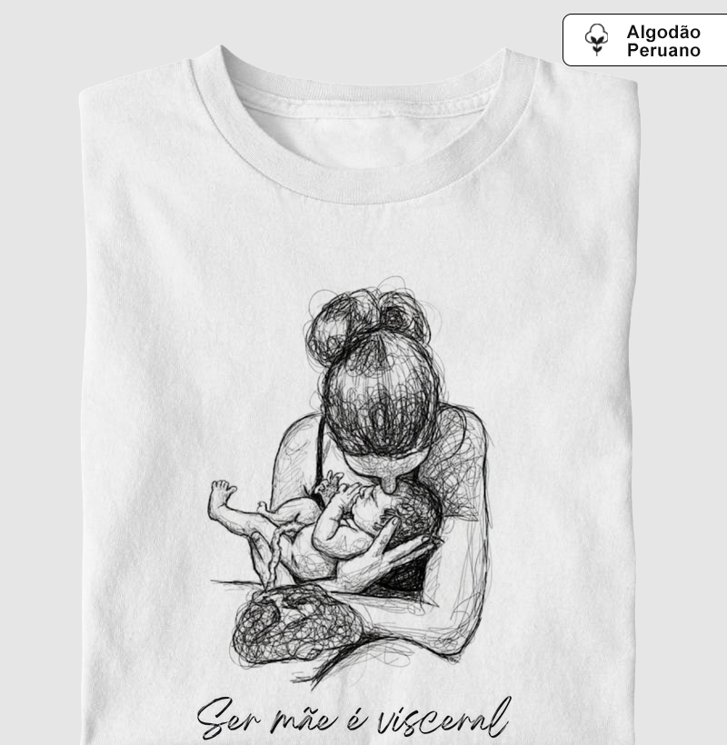 Ser Mãe é Visceral - Algodão Peruano Premium