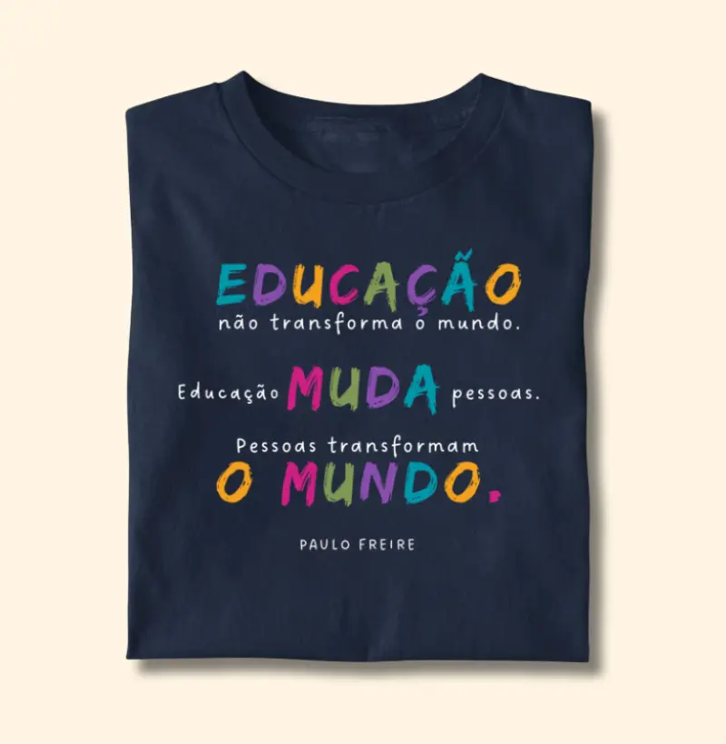 Camiseta | Educação muda o mundo - Paulo Freire