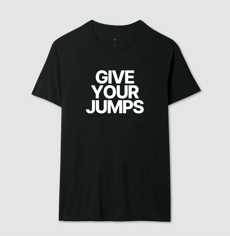 Camiseta Give your jumps 