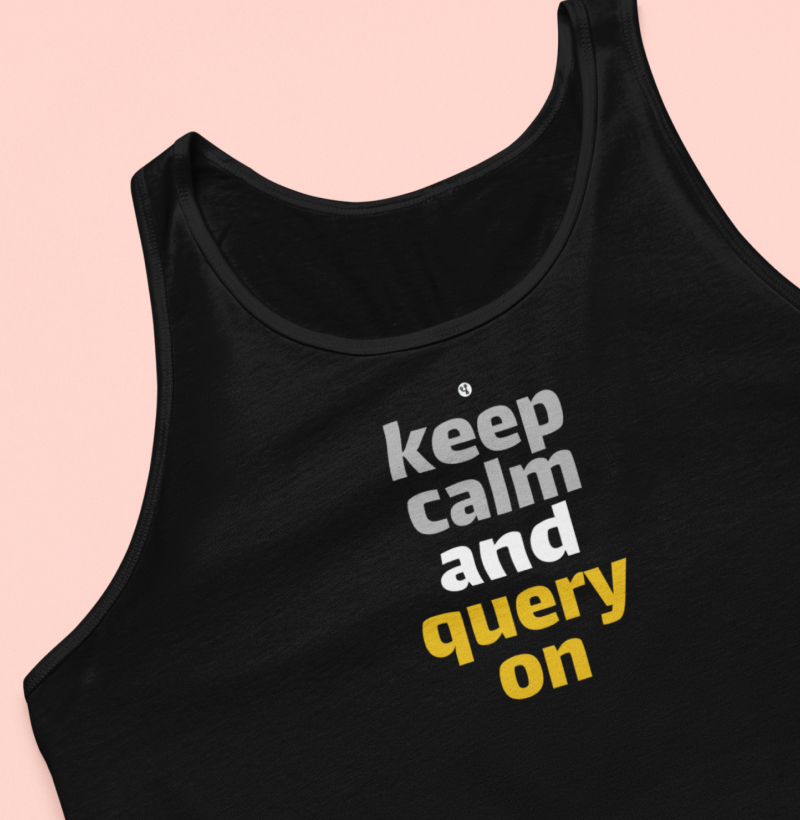 Keep Calm and Query On