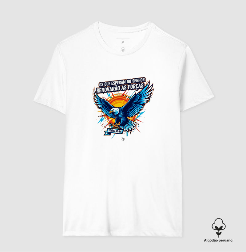 Os que esperam no Senhor renovarão as tuas forças - Camiseta Algodão Peruano