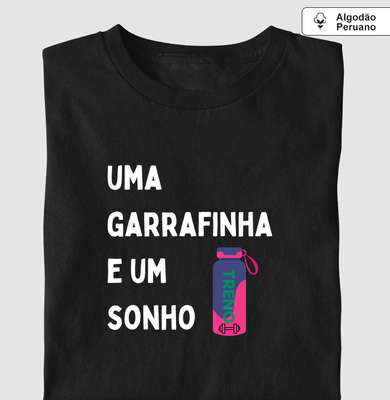 Camiseta Algodão Peruano Uma Garrafinha e um Sonho – TRENO | Camiseta Premium Fitness