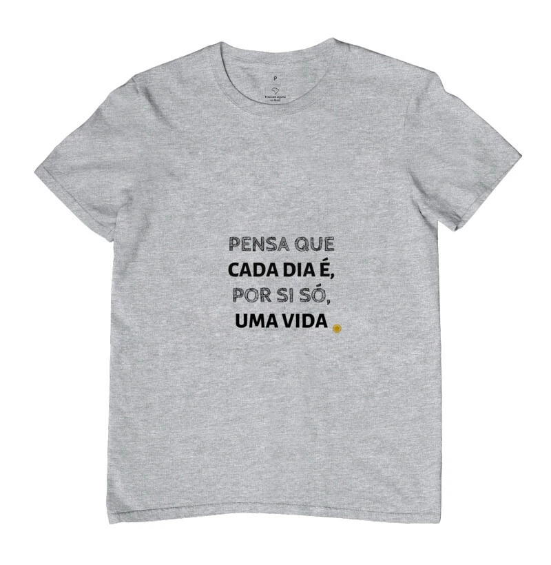 Pensa que cada dia é, por si só, uma vida