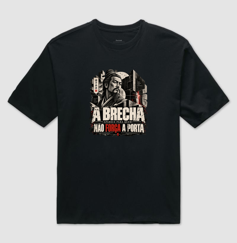 Sun Tzu - A Brecha Aparece Para Quem Não Força a Porta - Camiseta Oversized