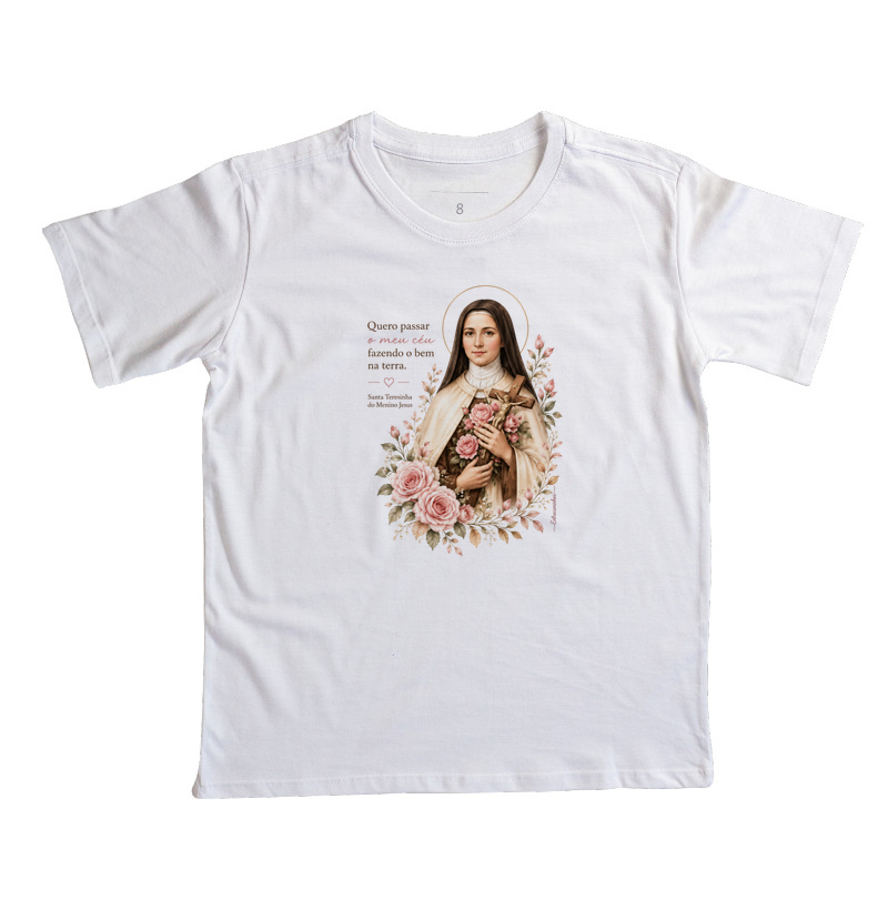 Santa Teresinha do Menino Jesus – "Quero passar o meu céu fazendo o bem na terra" - Camiseta Infantil