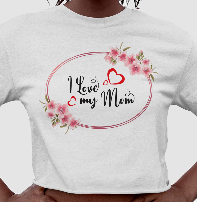 "I Love My Mom" (Eu Amo Minha Mãe)