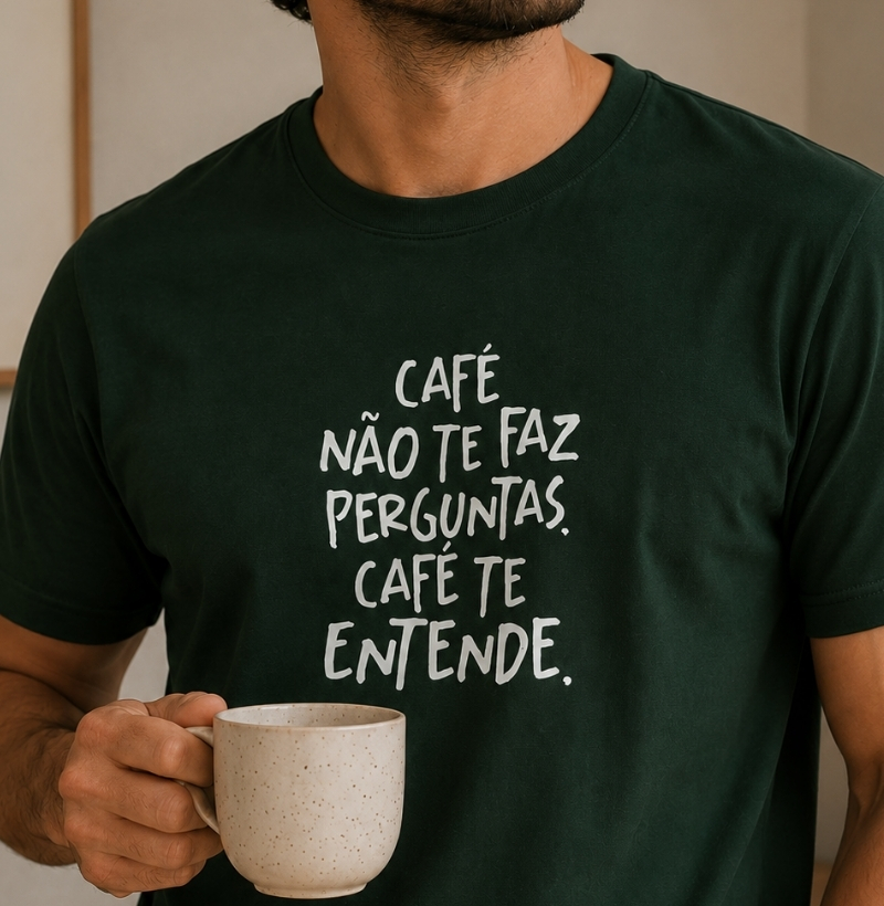 Café não te faz perguntas. Café te entende. 