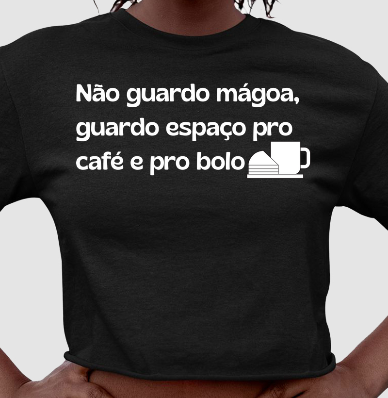Não guardo mágoa, guardo espaço pro café e pro bolo