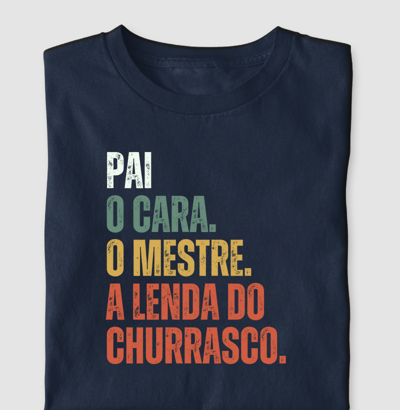 Pai. O cara. O mestre. A lenda do churrasco