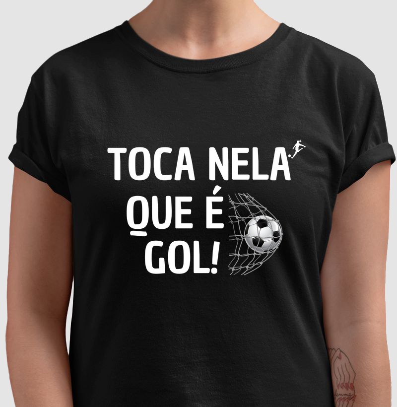 Camiseta Toca Nela Que é Gol