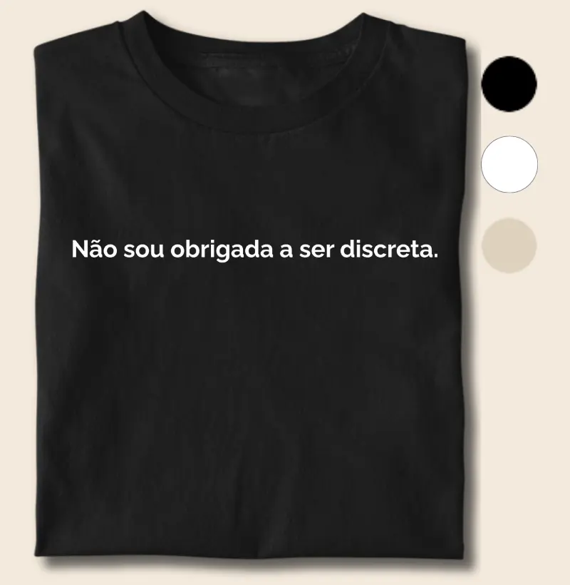Não Sou Obrigada a Ser Discreta