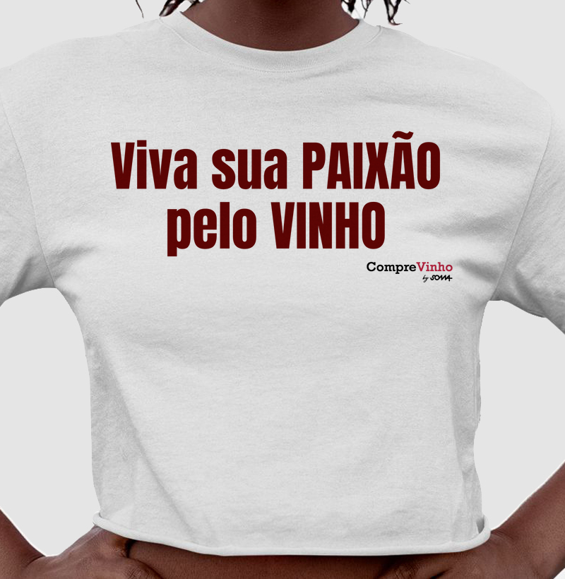 Camiseta Cropped Viva Sua Paixão pelo Vinho