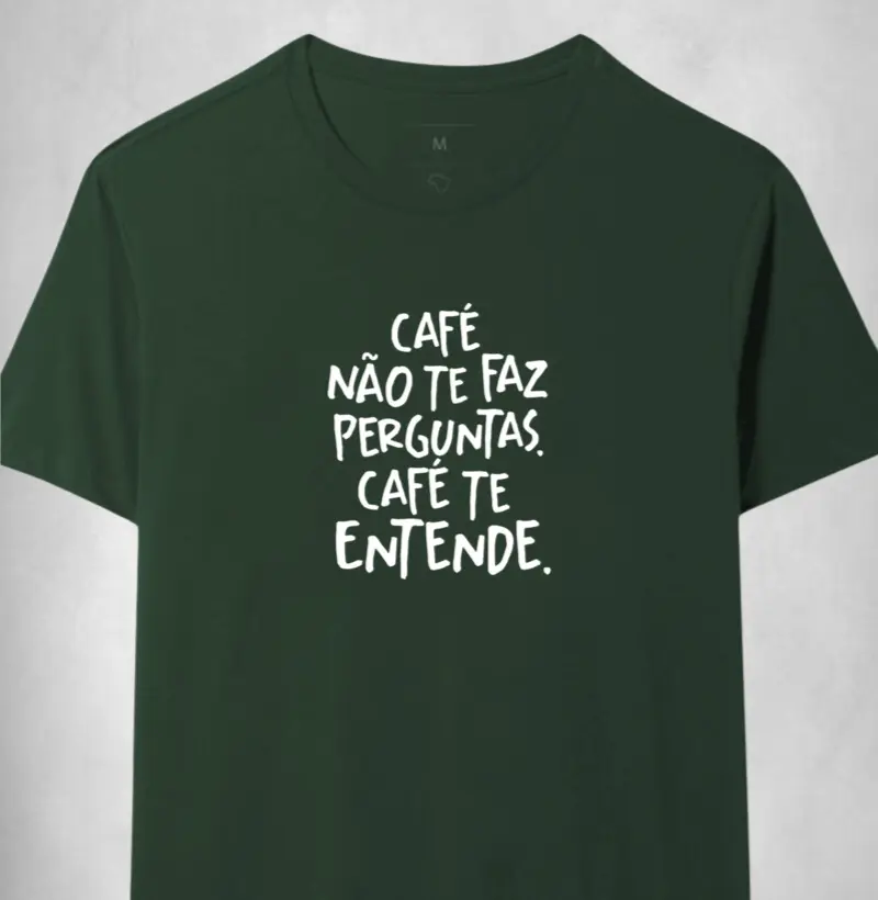 Café não te faz perguntas. Café te entende. 