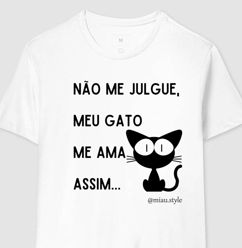 Não me julgue, meu gato me ama assim